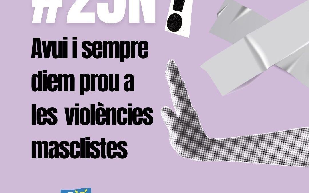 25N: Avui i sempre diem prou a les violències masclistes