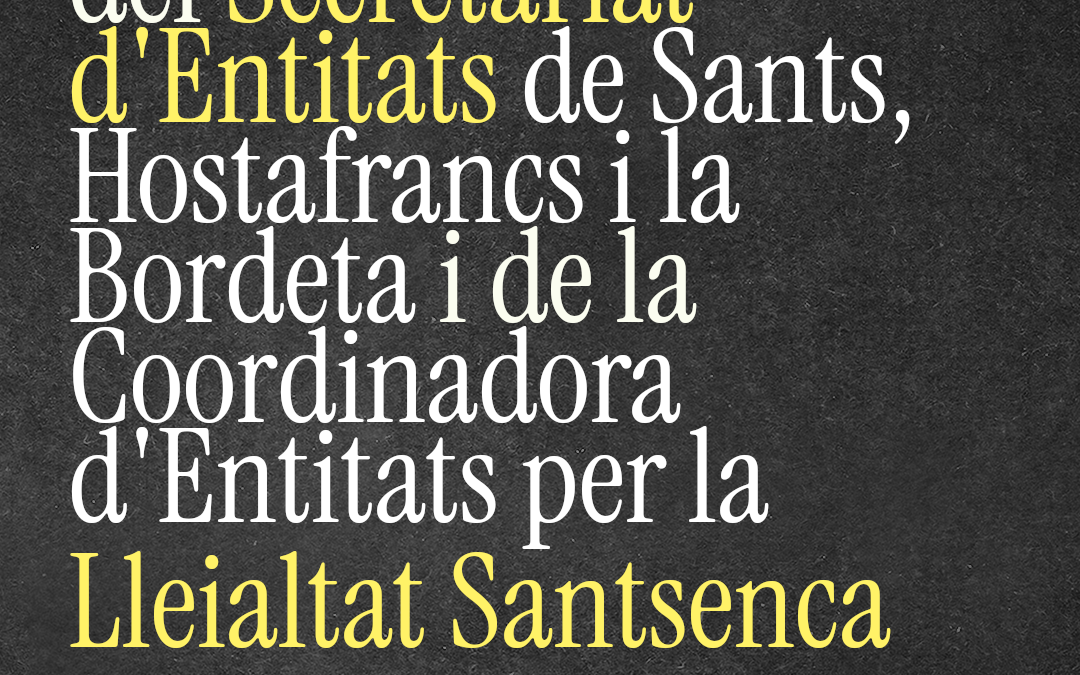 Carta oberta del Secretariat d’Entitats de Sants, Hostafrancs i la Bordeta i de la Coordinadora d’Entitats per la Lleialtat Santsenca